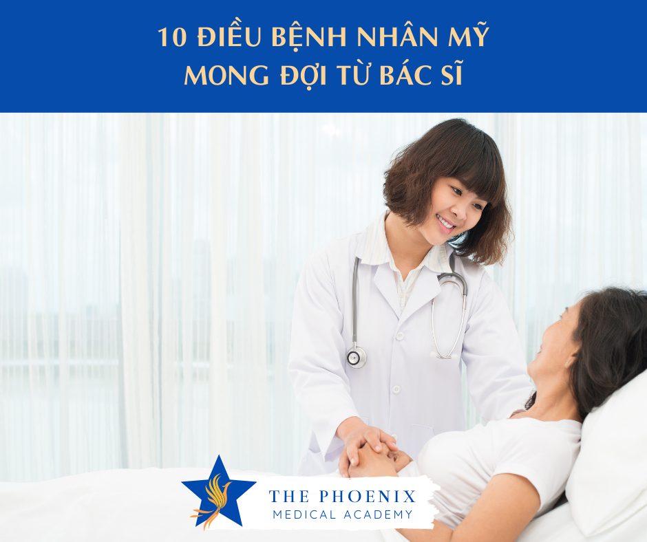 10 ĐIỀU BỆNH NHÂN MỸ MONG ĐỢI TỪ BÁC SĨ Bạn có biết bệnh nhân Mỹ có những kỳ vọng ở chất lượng dịch vụ y tế TƯƠNG TỰ như ở các ngành dịch vụ khác như ngân hàng, khách sạn, hàng không, v. v.?