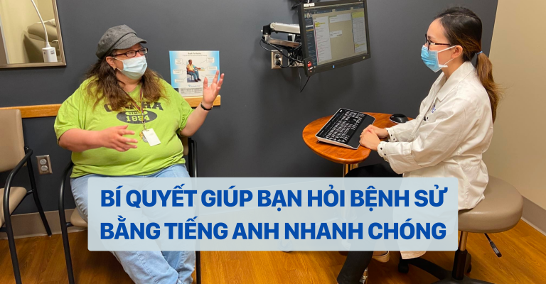 BÍ QUYẾT GIÚP BẠN HỎI BỆNH SỬ BẰNG TIẾNG ANH nhanh chóng