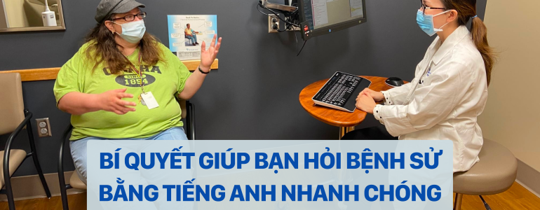 BÍ QUYẾT GIÚP BẠN HỎI BỆNH SỬ BẰNG TIẾNG ANH nhanh chóng