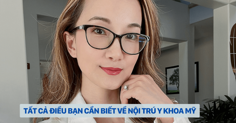 TẤT CẢ ĐIỀU BẠN CẦN BIẾT VỀ NỘI TRÚ Y KHOA MỸ