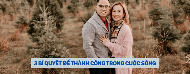 3 BÍ QUYẾT THÀNH CÔNG TRONG CUỘC SỐNG