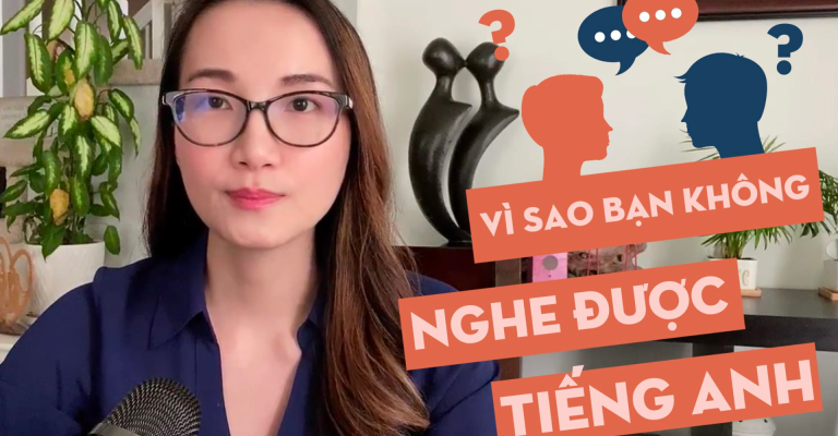 LÝ DO BẠN NGHE TIẾNG ANH NHƯNG KHÔNG HIỂU