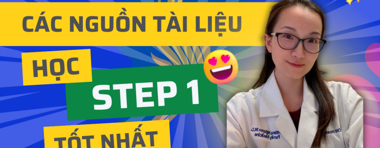 USMLE STEP 1 - CÁC NGUỒN TÀI LIỆU KHÔNG THỂ BỎ QUA