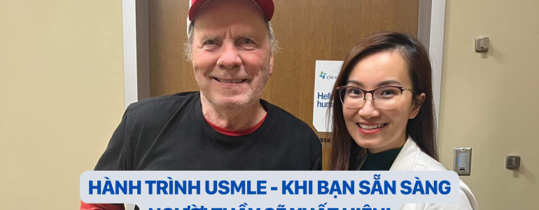 HÀNH TRÌNH USMLE - KHI BẠN SẴN SÀNG NGƯỜI THẦY SẼ XUẤT HIỆN!