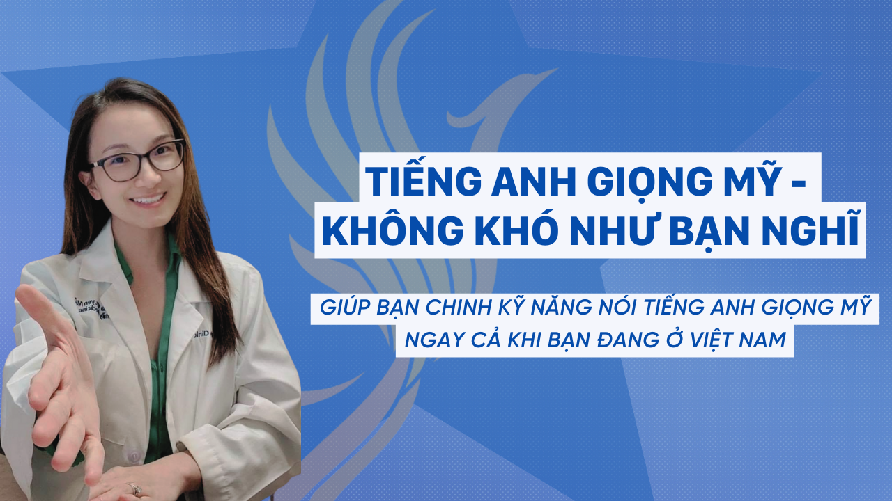 TIẾNG ANH GIỌNG MỸ - KHÔNG KHÓ NHƯ BẠN NGHĨ