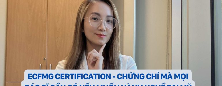 LÀM SAO ĐỂ CÓ ĐƯỢC ECFMG CERTIFICATION? 4 BƯỚC