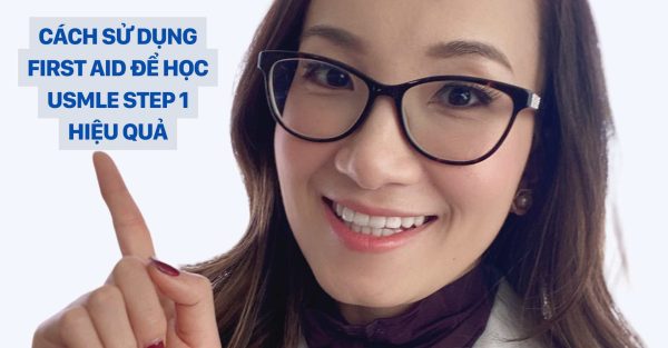 DR CHRISTINA NGUYỄN _ USMLE STEP 1 Cách Sử Dụng First Aid Để Học USMLE Step 1 Hiệu Quả
