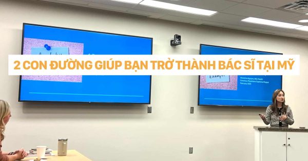 dr. christina nguyễn _ 2 CON ĐƯỜNG GIÚP BẠN TRỞ THÀNH BÁC SĨ TẠI MỸ