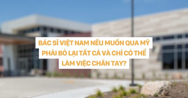dr christina nguyễn - Bác sĩ Việt Nam muốn qua Mỹ phải bỏ lại tất cả và chỉ có thể làm việc chân tay