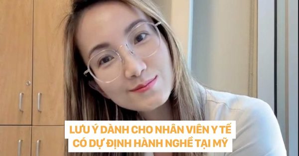 LƯU Ý DÀNH CHO NHÂN VIÊN Y TẾ CÓ DỰ ĐỊNH HÀNH NGHỀ Y TẠI MỸ dr christina nguyễn