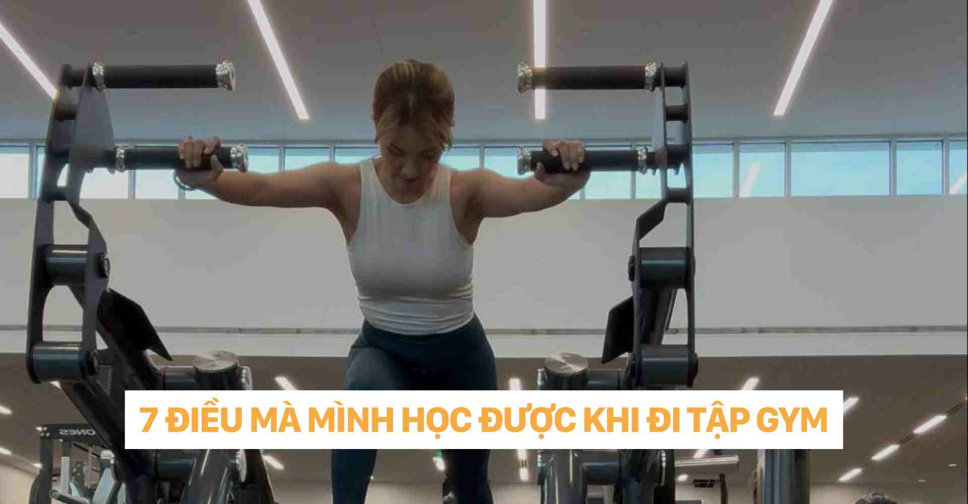 7 ĐIỀU MÀ MÌNH HỌC ĐƯỢC KHI ĐI TẬP GYM DR CHRISTINA NGUYỄN
