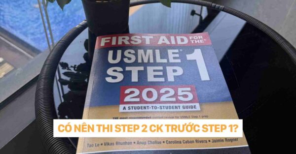 CÓ NÊN THI STEP 2 CK TRƯỚC STEP 1 dr christina nguyen