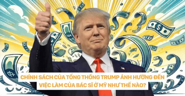 THỊ TRƯỜNG VIỆC LÀM CỦA BÁC SĨ TẠI MỸ THỜI KỲ TRUMP DR CHRISTINA NGUYEN