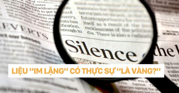 dr christina nguyễn - LIỆU “Im lặng” CÓ THỰC SỰ “là vàng”